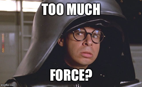 TOO MUCH FORCE? | made w/ Imgflip meme maker