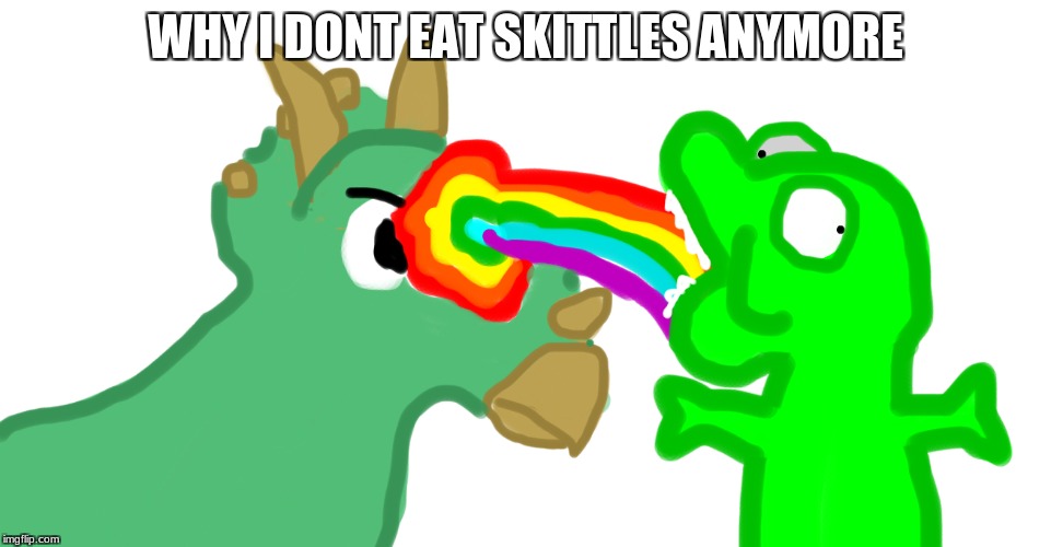 hoopa | WHY I DONT EAT SKITTLES ANYMORE | image tagged in skittles | made w/ Imgflip meme maker