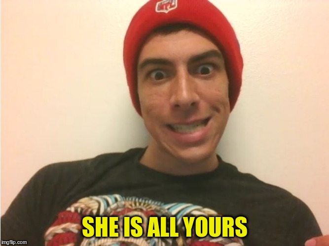 SHE IS ALL YOURS | made w/ Imgflip meme maker