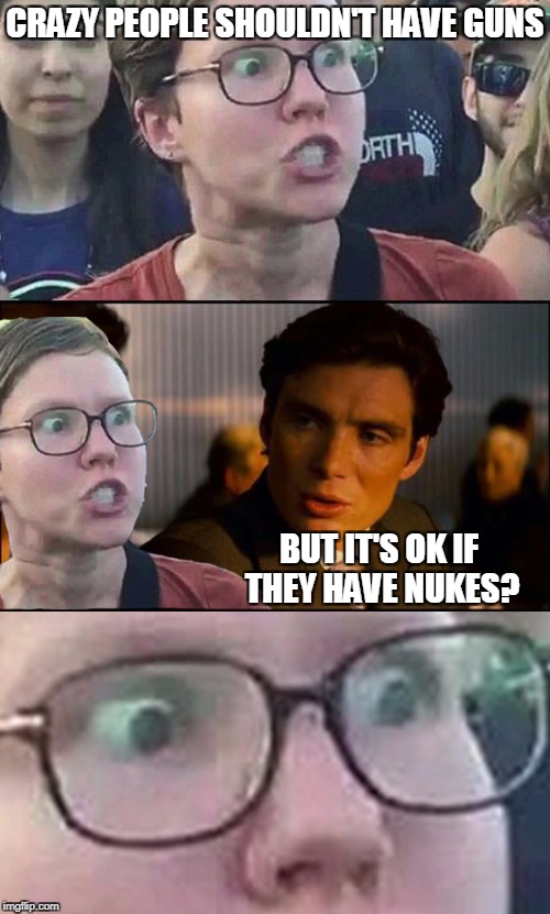 Inception Liberal | CRAZY PEOPLE SHOULDN'T HAVE GUNS; BUT IT'S OK IF THEY HAVE NUKES? | image tagged in inception liberal,libya,north korea,liberal hypocrisy,funny memes,politics | made w/ Imgflip meme maker