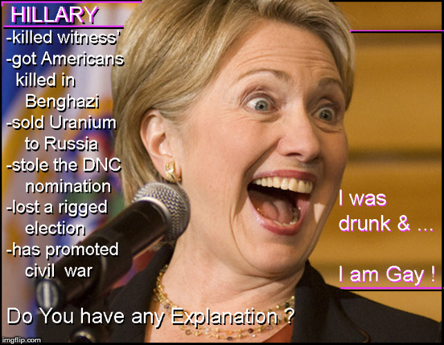 HRC - Drunk & Gay - what a big surprise | image tagged in hillary clinton for jail 2016,current events,kevin spacey,drunk and gay,lol so funny,funny memes | made w/ Imgflip meme maker