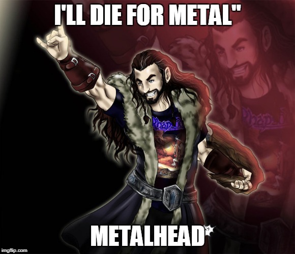 I'LL DIE FOR METAL" METALHEAD | made w/ Imgflip meme maker