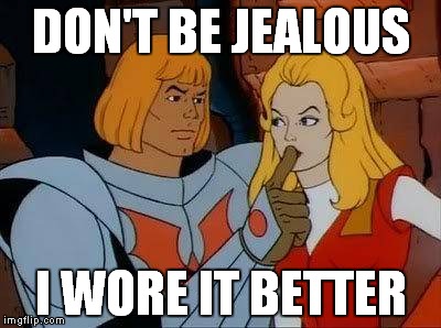 DON'T BE JEALOUS I WORE IT BETTER | made w/ Imgflip meme maker