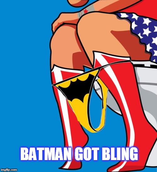 Batman got bling $$$ | BATMAN GOT BLING | image tagged in batman fan,batman,wonder woman | made w/ Imgflip meme maker