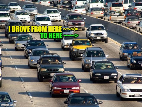 I DROVE FROM HERE ~~~> TO HERE ~~~> | made w/ Imgflip meme maker