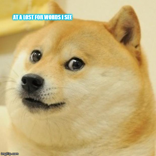 Doge Meme | AT A LOST FOR WORDS I SEE | image tagged in memes,doge | made w/ Imgflip meme maker