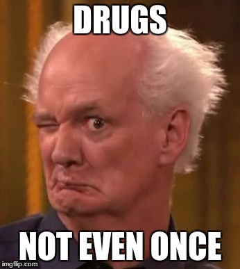 DRUGS; NOT EVEN ONCE | image tagged in colin mochrie | made w/ Imgflip meme maker