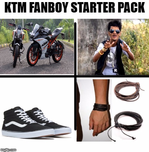 Blank Starter Pack | KTM FANBOY STARTER PACK | image tagged in x starter pack | made w/ Imgflip meme maker