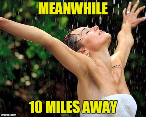 MEANWHILE 10 MILES AWAY | made w/ Imgflip meme maker