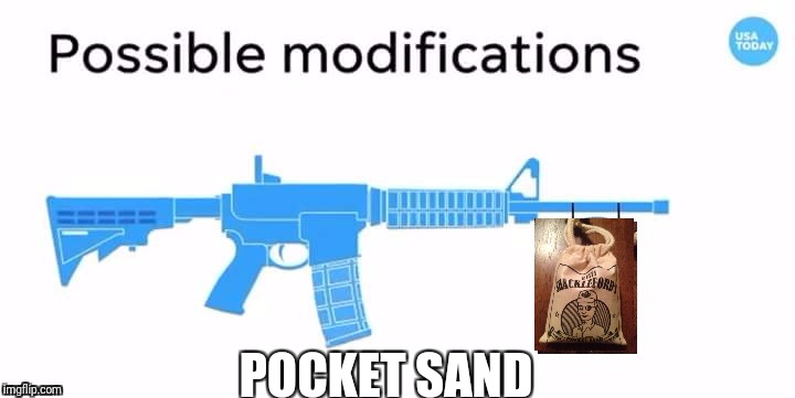 Ar-15 | POCKET SAND | image tagged in dale king of the hill | made w/ Imgflip meme maker