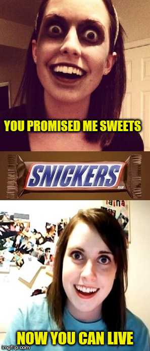 Crazy Snickers Girlfriend | YOU PROMISED ME SWEETS; NOW YOU CAN LIVE | image tagged in crazy snickers girlfriend,memes,crazy girlfriend,snickers | made w/ Imgflip meme maker