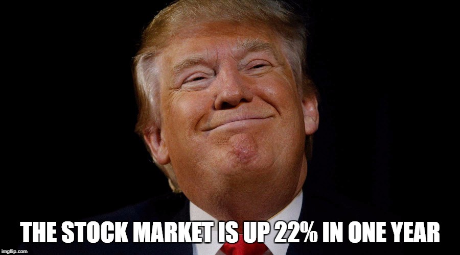 THE STOCK MARKET IS UP 22% IN ONE YEAR | made w/ Imgflip meme maker