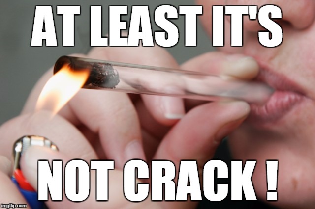 AT LEAST IT'S NOT CRACK ! | made w/ Imgflip meme maker