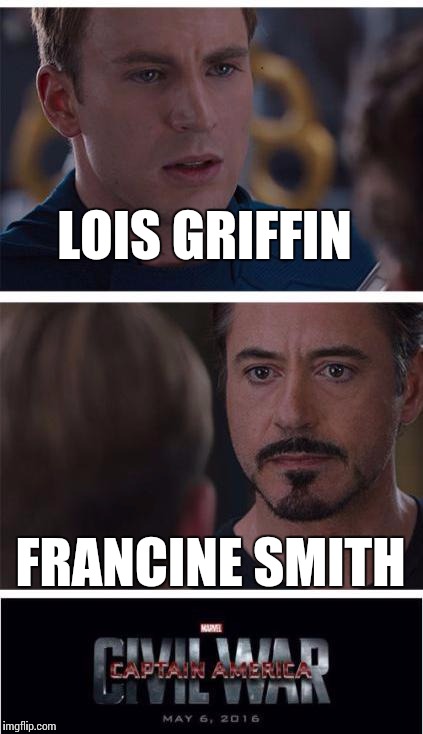 Marvel Civil War 1 Meme | LOIS GRIFFIN; FRANCINE SMITH | image tagged in memes,marvel civil war 1 | made w/ Imgflip meme maker