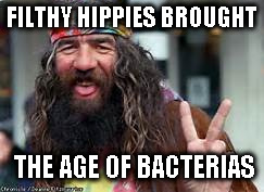 Filthy hippies | FILTHY HIPPIES BROUGHT; THE AGE OF BACTERIAS | image tagged in age of bacterias,filthy hippies,leftist scum,old commies | made w/ Imgflip meme maker