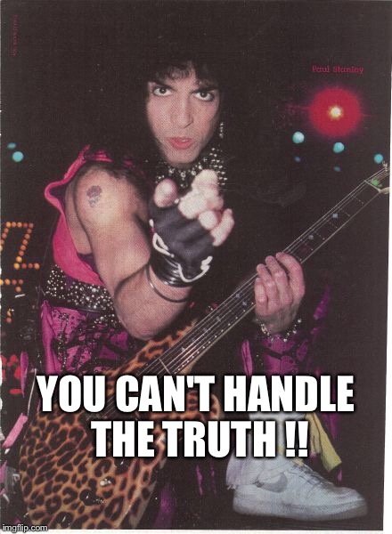 YOU CAN'T HANDLE THE TRUTH !! | made w/ Imgflip meme maker