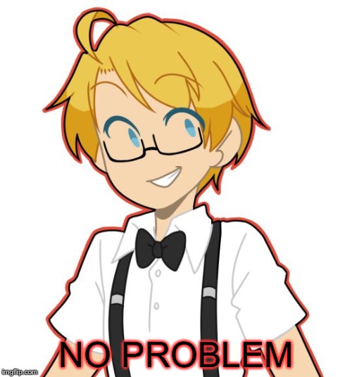 NO PROBLEM | made w/ Imgflip meme maker
