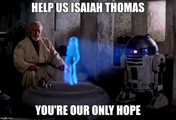 HELP US ISAIAH THOMAS; YOU'RE OUR ONLY HOPE | made w/ Imgflip meme maker