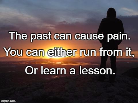 sunset | The past can cause pain. You can either run from it, Or learn a lesson. | image tagged in sunset | made w/ Imgflip meme maker