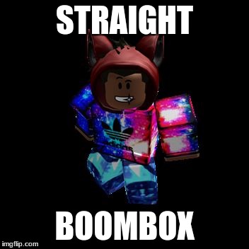 STRAIGHT; BOOMBOX | image tagged in boombox63806 | made w/ Imgflip meme maker