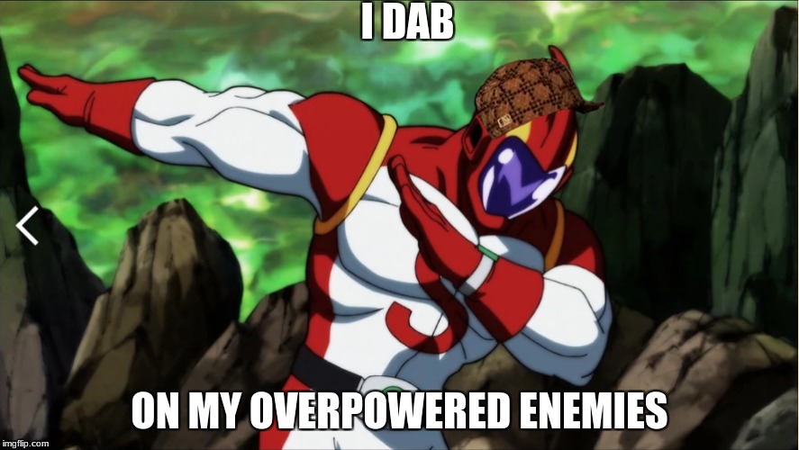 I DAB; ON MY OVERPOWERED ENEMIES | image tagged in dabbing | made w/ Imgflip meme maker