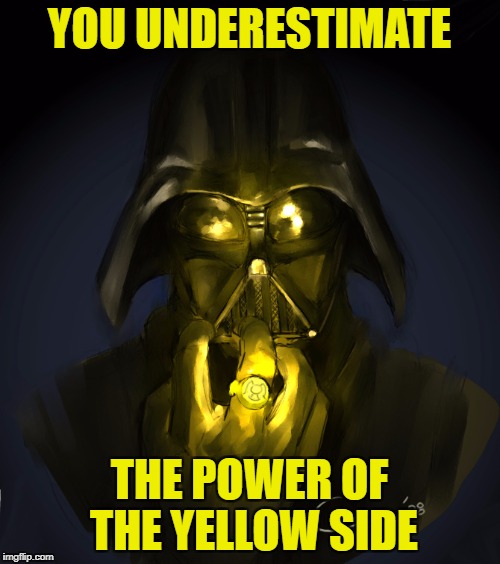 YOU UNDERESTIMATE THE POWER OF THE YELLOW SIDE | made w/ Imgflip meme maker