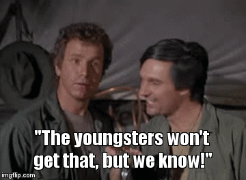 "The youngsters won't get that, but we know!" | image tagged in gifs | made w/ Imgflip video-to-gif maker