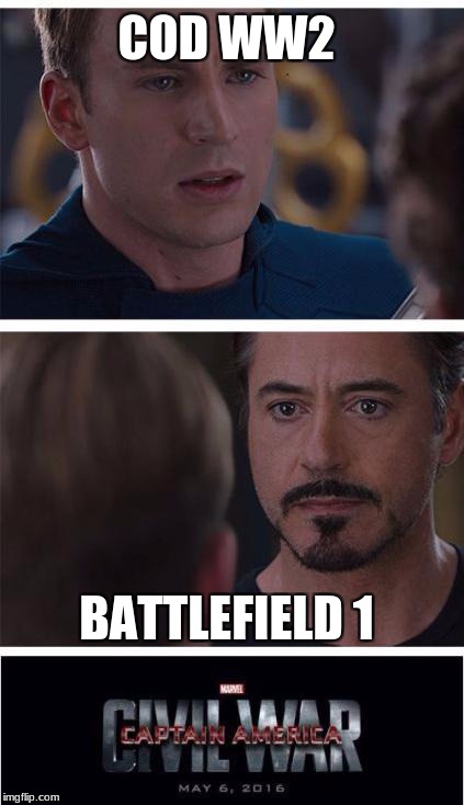 Marvel Civil War 1 Meme | COD WW2; BATTLEFIELD 1 | image tagged in memes,marvel civil war 1 | made w/ Imgflip meme maker