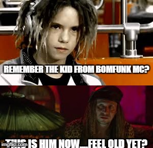 REMEMBER THE KID FROM BOMFUNK MC? THIS IS HIM NOW....FEEL OLD YET? | image tagged in feel old yet | made w/ Imgflip meme maker