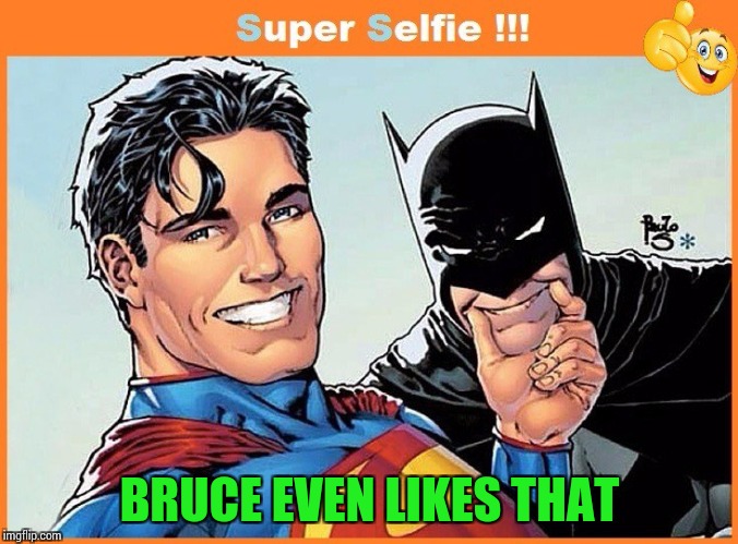 BRUCE EVEN LIKES THAT | made w/ Imgflip meme maker