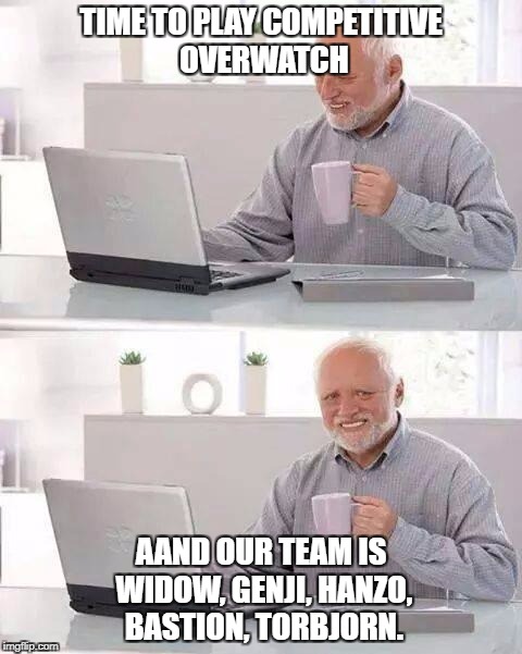 Welcome to bronze Harold | TIME TO PLAY COMPETITIVE OVERWATCH; AAND OUR TEAM IS WIDOW, GENJI, HANZO, BASTION, TORBJORN. | image tagged in memes,hide the pain harold,overwatch,overwatch memes,widowmaker | made w/ Imgflip meme maker