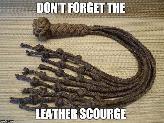 DON'T FORGET THE LEATHER SCOURGE | made w/ Imgflip meme maker