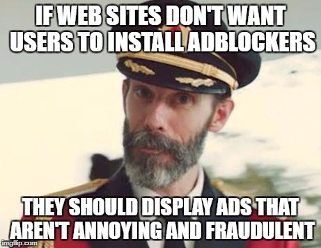 No WinZip, I don't want you to update my drivers. I don't want malware on my computer! | IF WEB SITES DON'T WANT USERS TO INSTALL ADBLOCKERS; THEY SHOULD DISPLAY ADS THAT AREN'T ANNOYING AND FRAUDULENT | image tagged in captain obvious,memes,ads | made w/ Imgflip meme maker