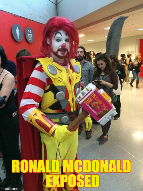THOR'S DAY JOB - Superhero Week, a Pipe_Picasso and Madolite event Nov 12-18th. | RONALD MCDONALD EXPOSED | image tagged in memes,ronald mcdonald,superhero week,thor | made w/ Imgflip meme maker