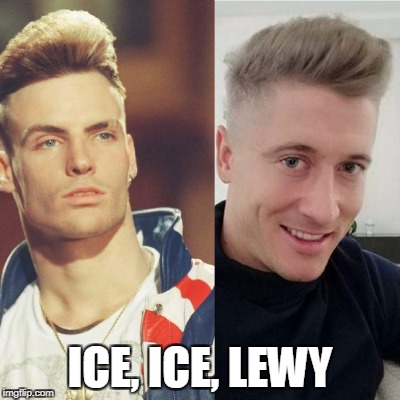 Lewandowski z fryzurą na idola młodości | ICE, ICE, LEWY | image tagged in lewy,soccer,football,lewandowski,vanilla ice | made w/ Imgflip meme maker