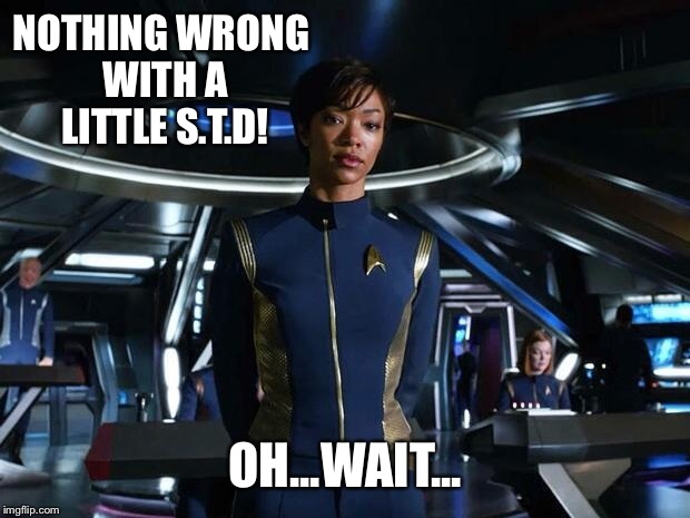 NOTHING WRONG WITH A LITTLE S.T.D! OH...WAIT... | made w/ Imgflip meme maker