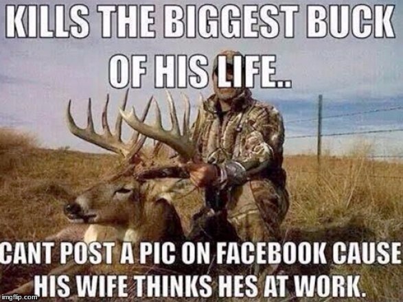 Hunting Sadness | image tagged in hunting,facebook,work,i have a sad life,end my suffering | made w/ Imgflip meme maker