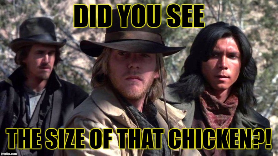 DID YOU SEE THE SIZE OF THAT CHICKEN?! | made w/ Imgflip meme maker