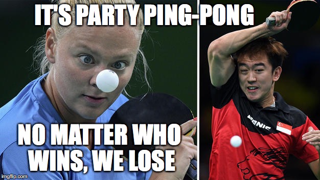 No Matter Who | IT'S PARTY PING-PONG; NO MATTER WHO WINS, WE LOSE | image tagged in political parties,ping pong,win,lose,direct democracy | made w/ Imgflip meme maker