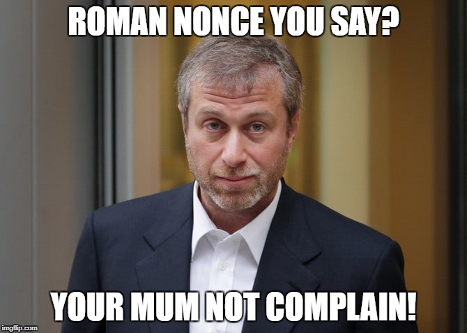 ROMAN NONCE YOU SAY? YOUR MUM NOT COMPLAIN! | made w/ Imgflip meme maker