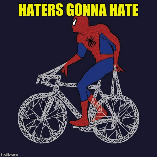 HATERS GONNA HATE | image tagged in memes,haters gonna hate,superhero week,spiderman | made w/ Imgflip meme maker