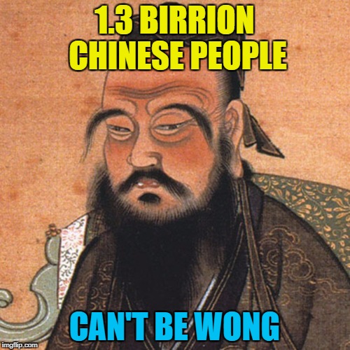 1.3 BIRRION CHINESE PEOPLE CAN'T BE WONG | made w/ Imgflip meme maker