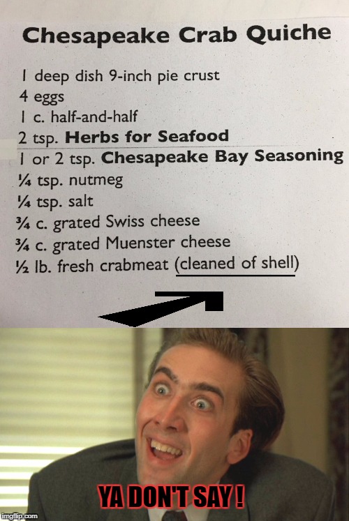 You don't eat crab shells? | YA DON'T SAY ! | image tagged in you don't say,nicolas cage,crabs,recipe,memes | made w/ Imgflip meme maker