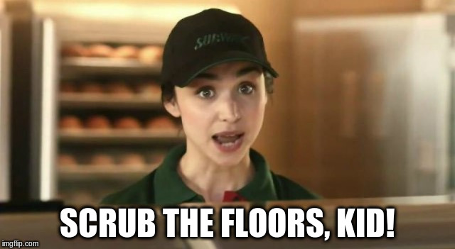 SCRUB THE FLOORS, KID! | made w/ Imgflip meme maker