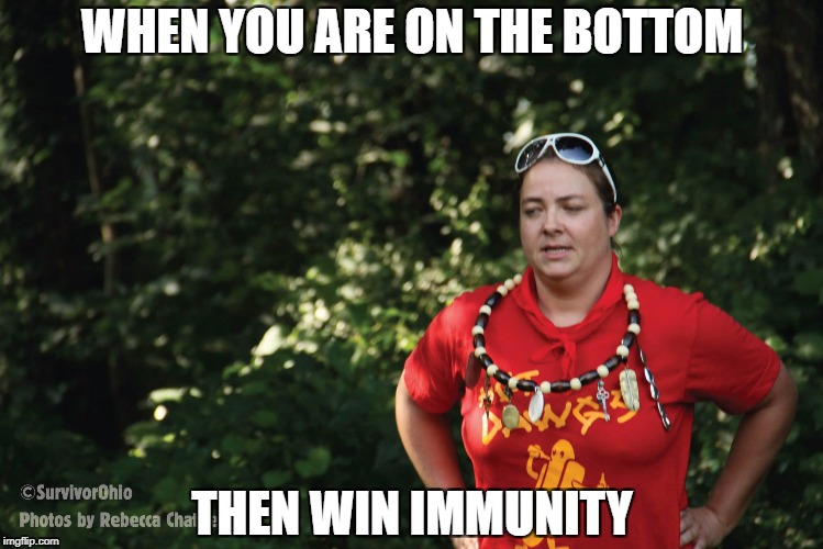 WHEN YOU ARE ON THE BOTTOM; THEN WIN IMMUNITY | image tagged in safe | made w/ Imgflip meme maker