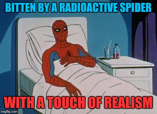 Add realism to superhero movies they said... Superhero week! A Pipe_Picasso event! | BITTEN BY A RADIOACTIVE SPIDER; WITH A TOUCH OF REALISM | image tagged in memes,spiderman hospital,spiderman,superhero week | made w/ Imgflip meme maker
