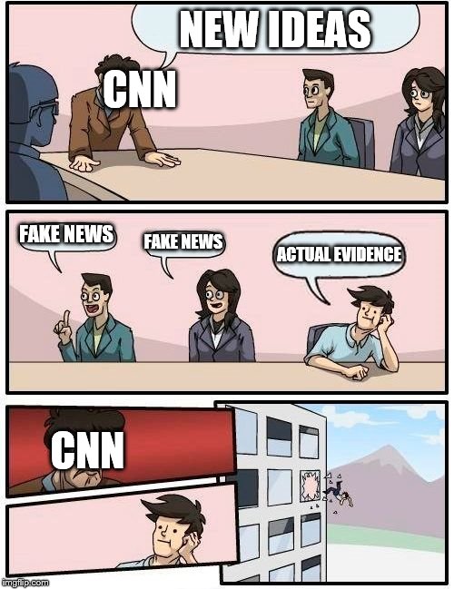 Boardroom Meeting Suggestion Meme | NEW IDEAS; CNN; FAKE NEWS; FAKE NEWS; ACTUAL EVIDENCE; CNN | image tagged in memes,boardroom meeting suggestion | made w/ Imgflip meme maker