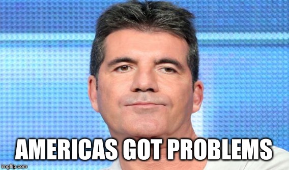 AMERICAS GOT PROBLEMS | made w/ Imgflip meme maker