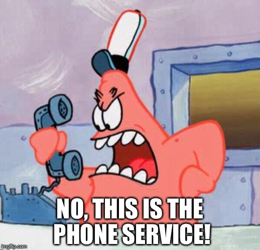 NO | NO, THIS IS THE PHONE SERVICE! | image tagged in no | made w/ Imgflip meme maker