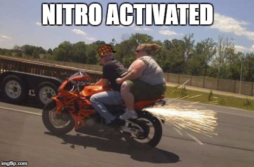 Wroom | NITRO ACTIVATED | image tagged in nitro,chickfromtheclub,wroom,2fast4u | made w/ Imgflip meme maker